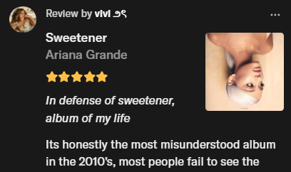 record.club album review by vivi of Ariana Grande's "Sweetener" that starts, in a sort of epitaph, "In defense of sweetener, album of my life", then begins the opening paragraph with "Its honestly the most misunderstood album in the 2010's, most people fail to see the" and then is truncated